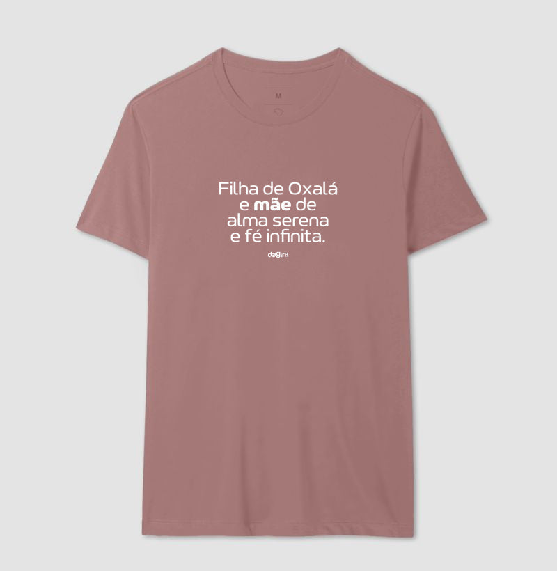 Camiseta Filha de Oxalá Mãe Serena | Dagira