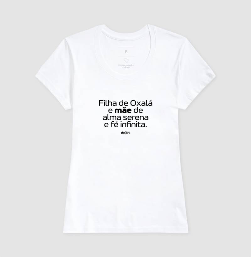 Camiseta Filha de Oxalá Mãe Serena | Dagira
