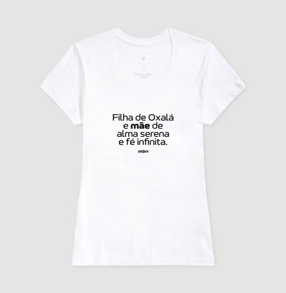 Camiseta Filha de Oxalá Mãe Serena | Dagira