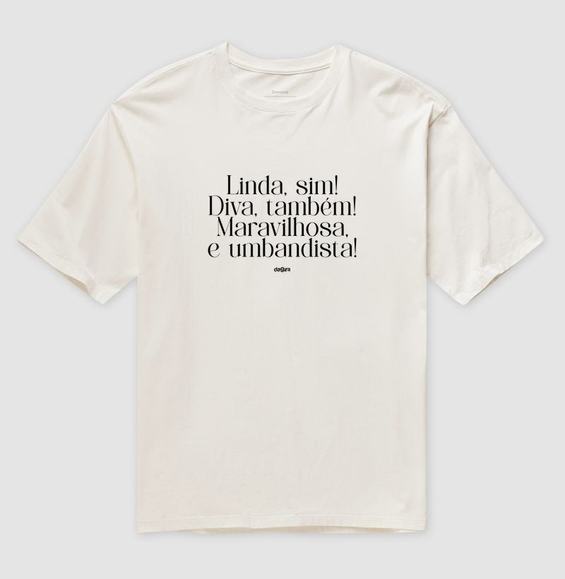 Camiseta Umbandista Linda e Diva Oversized | Dagira