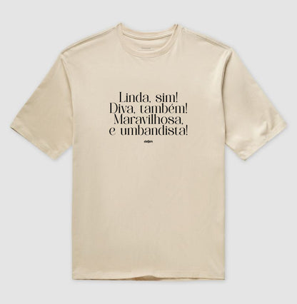 Camiseta Umbandista Linda e Diva Oversized | Dagira