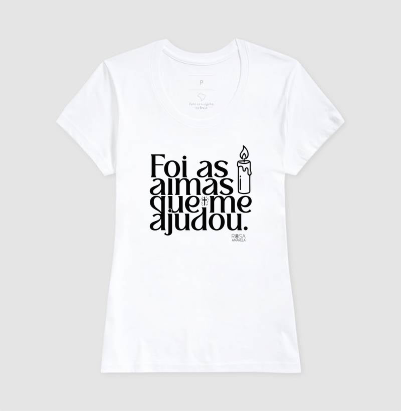 Camiseta Foi as Almas que me Ajudou | Dagira