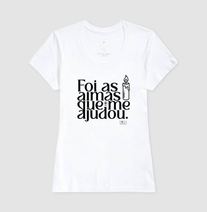 Camiseta Foi as Almas que me Ajudou | Dagira