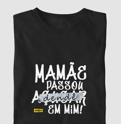 Camiseta Umbanda Mamãe Passou Dendê | Dagira