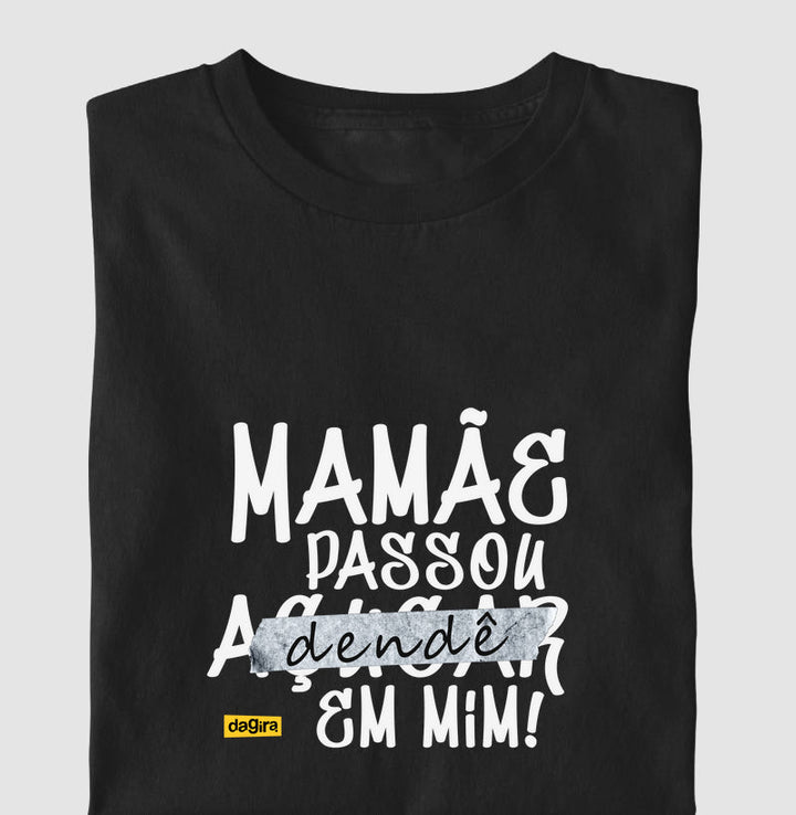 Camiseta Umbanda Mamãe Passou Dendê | Dagira