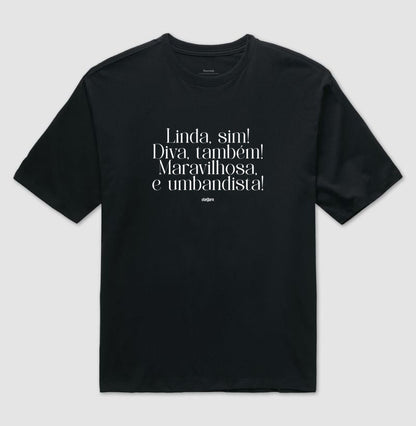 Camiseta Umbandista Linda e Diva Oversized | Dagira