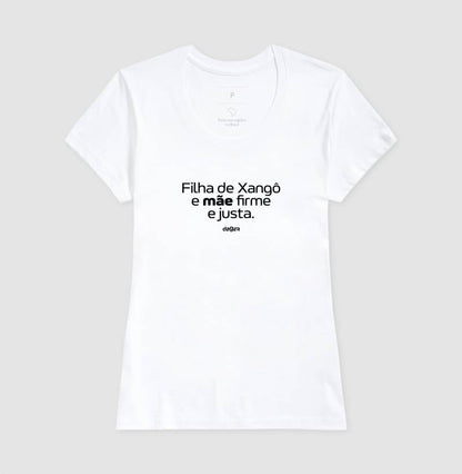 Camiseta Filha de Xangô Mãe Firme e Justa | Dagira