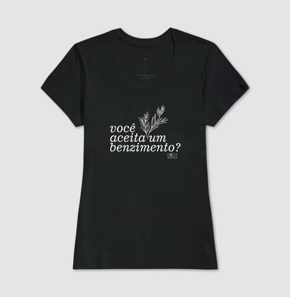 Camiseta Benzimento Você aceita um benzimento? | Dagira