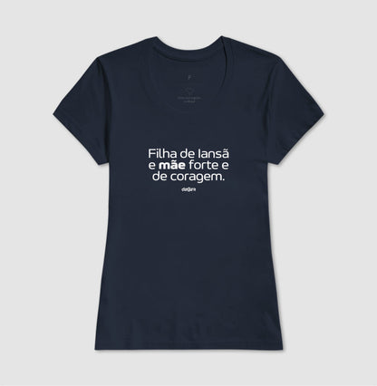 Camiseta Filha de Iansã Mãe de Coragem | Dagira