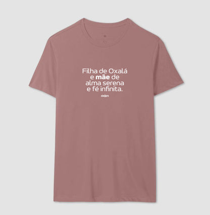 Camiseta Filha de Oxalá Mãe Serena | Dagira