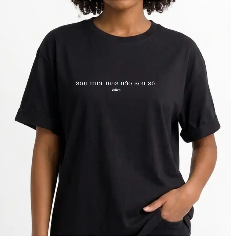 Camiseta Sou Uma Mas Não Sou Só Oversized | Dagira