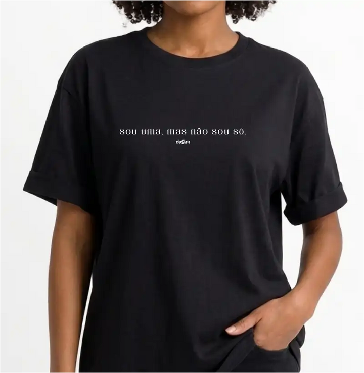 Camiseta Sou Uma Mas Não Sou Só Oversized | Dagira