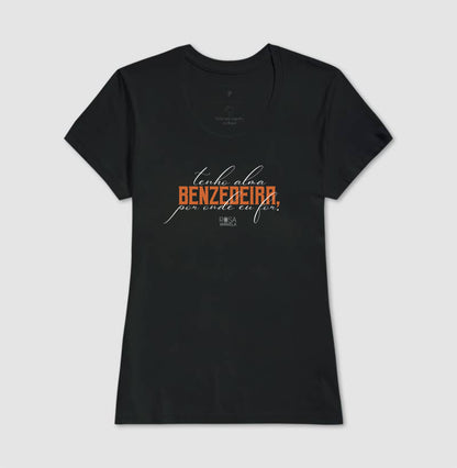 Camiseta Tenho Alma de Benzedeira Unissex | Dagira