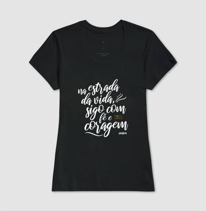 Camiseta Na Estrada da Vida Fé e Coragem | Dagira