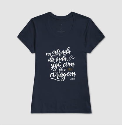 Camiseta Na Estrada da Vida Fé e Coragem | Dagira