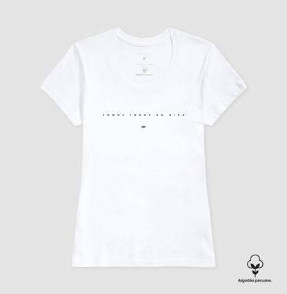 Camiseta Somos Todos da Gira Algodão Peruano | Dagira