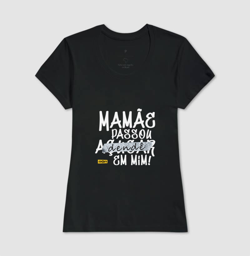 Camiseta Umbanda Mamãe Passou Dendê | Dagira