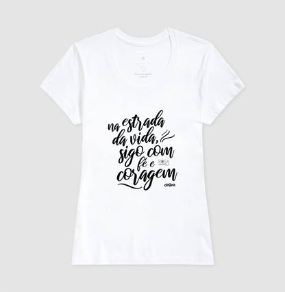 Camiseta Na Estrada da Vida Fé e Coragem | Dagira