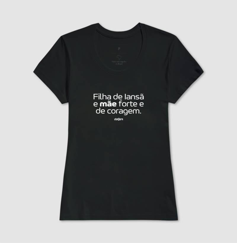 Camiseta Filha de Iansã Mãe de Coragem | Dagira